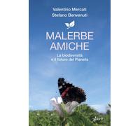 Malerbe amiche. La biodiversità e il futuro del pianeta [Paperback] [Feb 10, 202