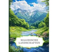 Malerische Landschaften: Ein beruhigendes Malbuch für Erwachsene mit 50 wunderschönen Motiven zum Ausmalen. Ideal zur Entspannung, zum Stressabbau und zur Förderung der Kreativität.