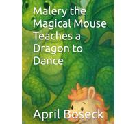 Malery the Magical Mouse Teaches a Dragon to Dance