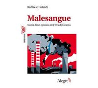 Malesangue. Storia di un operaio dell'Ilva di Taranto
