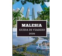 MALESIA GUIDA DI VIAGGIO 2026: Scopri gemme nascoste, segreti locali e avventure indimenticabili