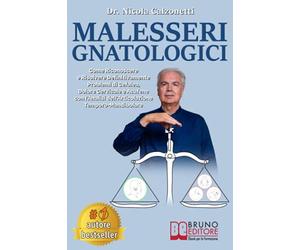 Malesseri Gnatologici: Come Riconoscere e Risolvere Definitivamente Problemi di Cefalea, Dolore Cervicale e Acufene con l’Analisi dell’Articolazione Temporo-Mandibolare