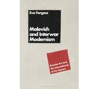 Malevich and Interwar Modernism: Russian Art and the International of the Square