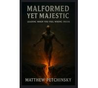 Malformed Yet Majestic: Leading When You Feel Wrong Inside