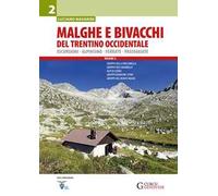 Malghe e bivacchi del Trentino occidentale. Escursioni, alpinismo, ferrate, passeggiate. Vol. 2