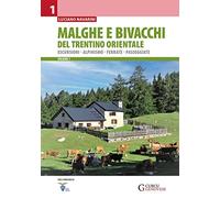 Malghe e bivacchi del Trentino orientale. Escursioni, alpinismo, ferrate, passeg