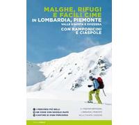 Malghe, rifugi e facili cime in Lombardia, Piemonte, Valle d'Aosta e Svizzera con ramponcini e ciaspole