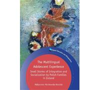Malgorzata Machowska-Kosc The Multilingual Adolescent Experie (Copertina rigida)