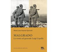Libri Suprani Querzoli Maria Luisa - Malgrado. La Verita Sul Generale Luigi Cape