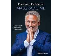Malgrado me. Autobiografia senza nulla a pretendere