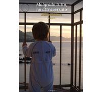 Malgrado tutto, ho attraversato: Ricominciare Volume III