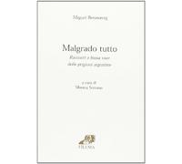 Malgrado tutto. Racconti a bassa voce delle prigioni Argentine