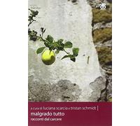 MALGRADO TUTTO. RACCONTI DAL CARCERE