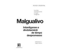 Malgualivo: intardiganse e dindolamènti de tèmpo despromesso-Diseguale: ritardi e dondolii di tempo promesso e non mantenuto. Voci dalla contemporaneità in lingua chioggiotta. Ediz. critica