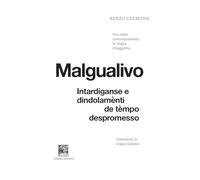 Malgualivo: intardiganse e dindolamènti de tèmpo despromesso-Diseguale: ritardi e dondolii di tempo promesso e non mantenuto. Voci dalla contemporaneità in lingua chioggiotta. Ediz. critica
