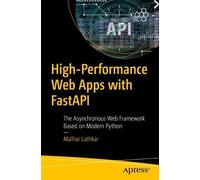 High-Performance Web Apps with FastAPI: The Asynchronous Web Framework Based on Modern Python