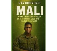 Mali: A War & Military Thriller of Redemption, Love, and Jungle Vengeance