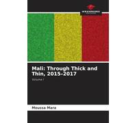 Mali: Through Thick and Thin, 2015-2017: Volume 1