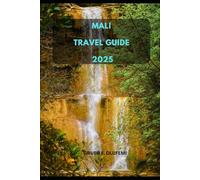 MALI TRAVEL GUIDE 2025