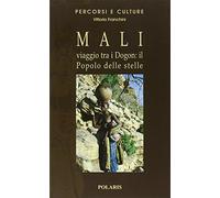 Mali. Viaggio tra i Dogon: il popolo delle stelle