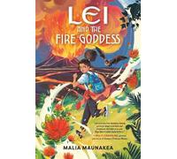 Malia Maunakea Lei and the Fire Goddess (Copertina rigida) Lei and the Legends