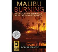 Malibu Burning: The Real Story Behind LA's Most Devastating Wildfire