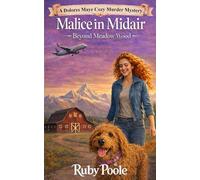 Malice in Midair: Beyond Meadow Wood: A Dolores Maye Cozy Murder Mystery