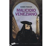 Malicidio veneziano di Alvaro Torchio, 2019, Stampa Alternativa
