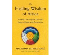 Malidoma Patrice Some The Healing Wisdom of Africa (Tascabile)