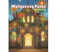 Maligayang Pasko Filipino Christmas Coloring Book for Kids and Adults: Parols, Noche Buena, Caroling, Holiday Traditions, Fiesta Spirit, Santa Hats, Pinoy Culture, Family Celebrations