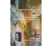Malignant Poking Memoir Series: Episode Nine Murder Snuff Attempt - Sabotaged Staged Car Accidents Part One