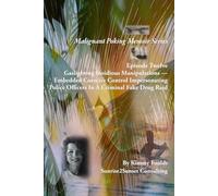 Malignant Poking Memoir Series: Episode Twelve Gaslighting Insidious Manipulations - Embedded Coercive Control Impersonating Police Officers In A Criminal Fake Drug Raid