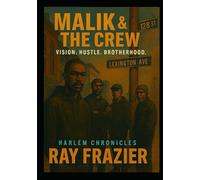 MALIK AND THE CREW: VISION, HUSTLE AND BROTHERHOOD