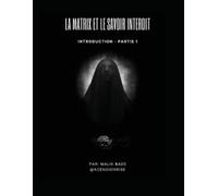 Malik Bade La Matrix et le Savoir Interdit (Partie 1) (Tascabile)