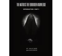 Malik Bade The Matrix & The Forbidden Knowledge (Part 1) (Tascabile)
