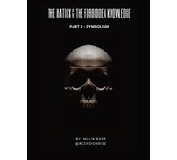 Malik Bade The Matrix & The Forbidden Knowledge (Part 2) (Tascabile)