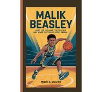 MALIK BEASLEY: Built for the Big Game:The True Story of a Kid Who Never Quit on His Hoops Dream.