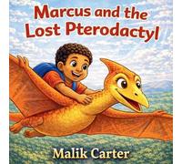 Malik Carter Marcus and the Lost Pterodactyl (Tascabile)