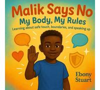 Malik Says No: My Body, My Rules: Learning about safe touch, boundaries, and speaking up