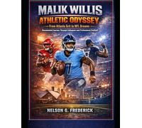 Malik Willis Athletic Odyssey: From Atlanta Grit to NFL Dreams Documented Journey Through Collegiate and Professional Football