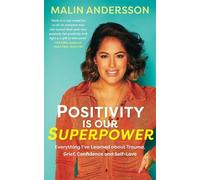 Malin Andersson Positivity Is Our Superpower (Tascabile)