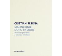 Malinconie dopo l'amore. Poesie di provincia e polaroid emiliane