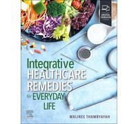 Malinee Thambyayah Integrative Healthcare Remedies for Everyday Life (Tascabile)