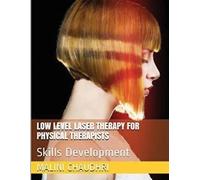 Malini Chaudhri Low Level Laser Therapy for Physical Therapists - Sk (Tascabile)