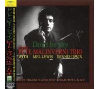 Malinverni, Pete Trio - Don't Be Shy