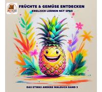 MALKLUG! Früchte und Gemüse Malbuch - Spielerisch Englisch lernen mit Vokabeln: Das etwas andere Malbuch