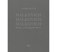 Malkovich Malkovich Malkovich! Fotografie di Sandro Miller. Ediz. a colori