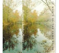 Mallarme Chamber Players - It Won T Be the Same River
