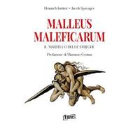 Malleus Maleficarum. Il martello delle streghe - Institor Heinrich, Spreng...
