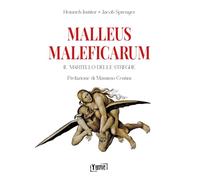 Malleus Maleficarum. Il martello delle streghe - Institor Heinrich, Spreng...